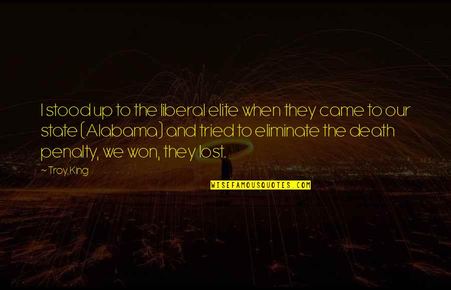 Vespa Memorable Quotes By Troy King: I stood up to the liberal elite when