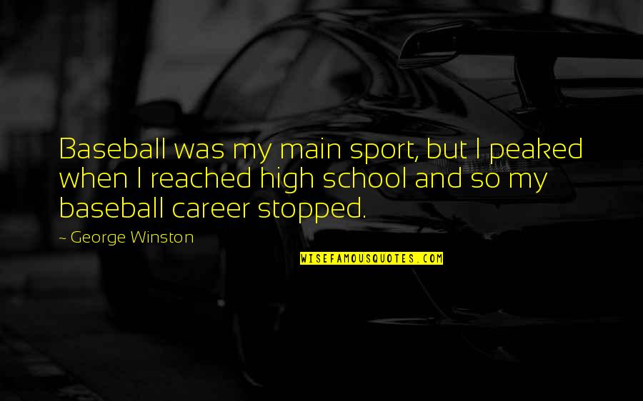 Vespasiano Wikipedia Quotes By George Winston: Baseball was my main sport, but I peaked Vespasiano Wikipedia Quotes By George Winston: Baseball was my main sport, but I peaked