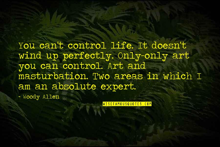 Vespers Quotes By Woody Allen: You can't control life. It doesn't wind up