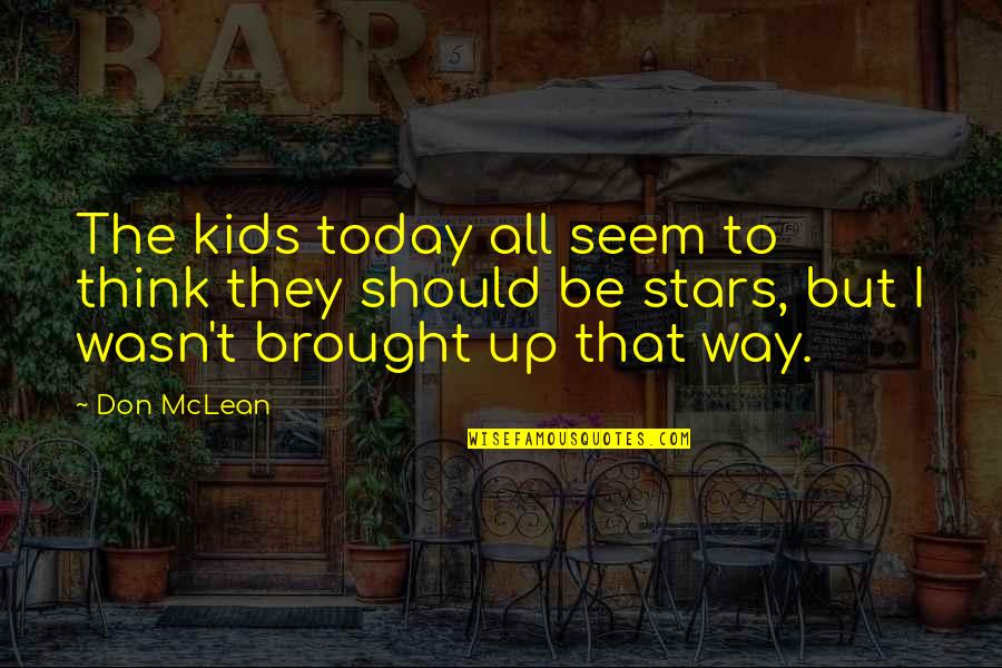 Vespia Goodyear Quotes By Don McLean: The kids today all seem to think they