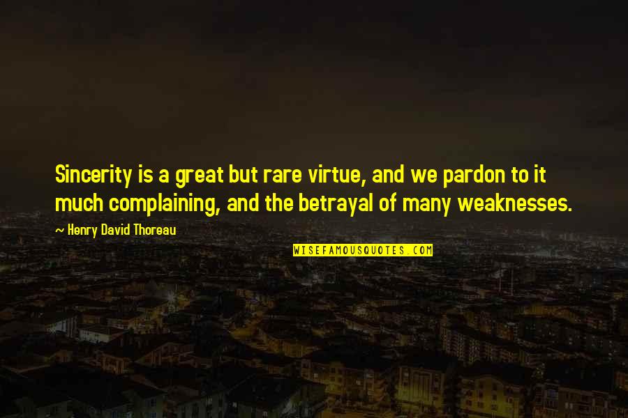 Vess Quotes By Henry David Thoreau: Sincerity is a great but rare virtue, and