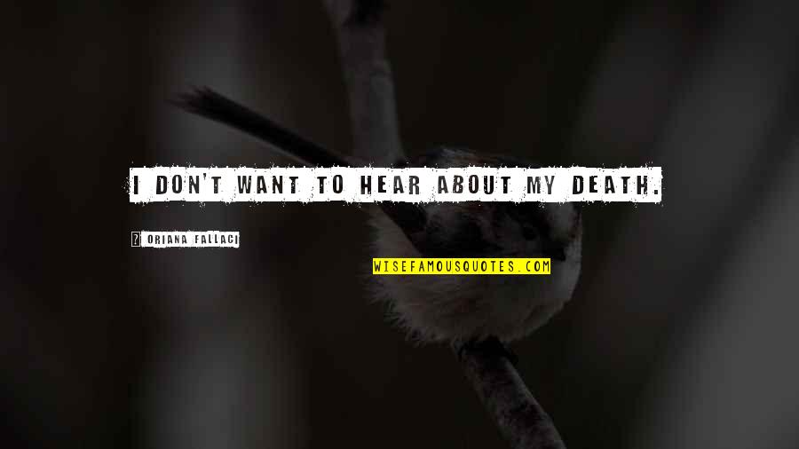 Vesselin Dimitrov Quotes By Oriana Fallaci: I don't want to hear about my death. Vesselin Dimitrov Quotes By Oriana Fallaci: I don't want to hear about my death.
