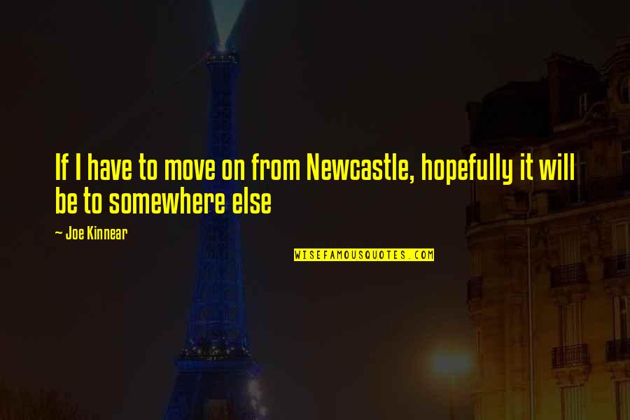 Vessels Of Fire Quotes By Joe Kinnear: If I have to move on from Newcastle,