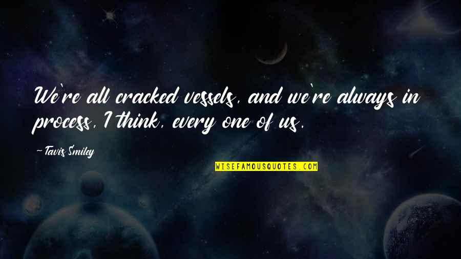 Vessels Quotes By Tavis Smiley: We're all cracked vessels, and we're always in