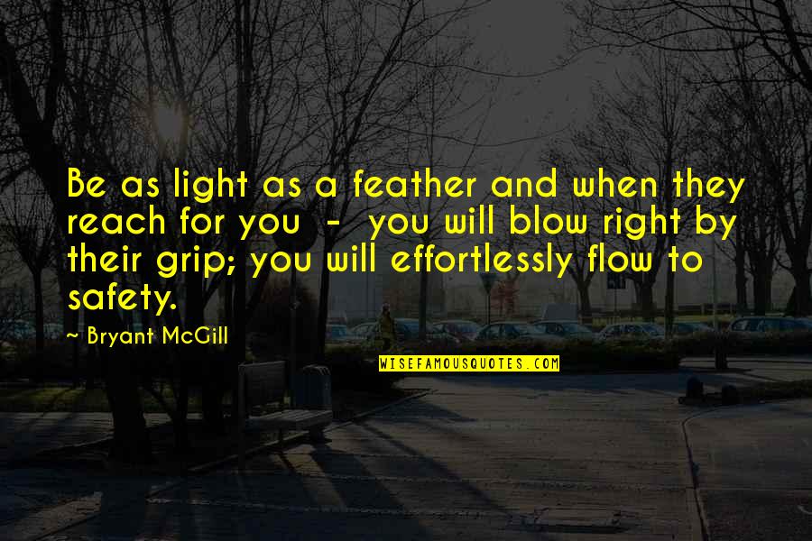Vesssel Quotes By Bryant McGill: Be as light as a feather and when Vesssel Quotes By Bryant McGill: Be as light as a feather and when