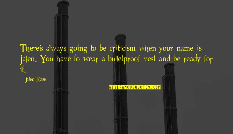 Vest Quotes By Jalen Rose: There's always going to be criticism when your