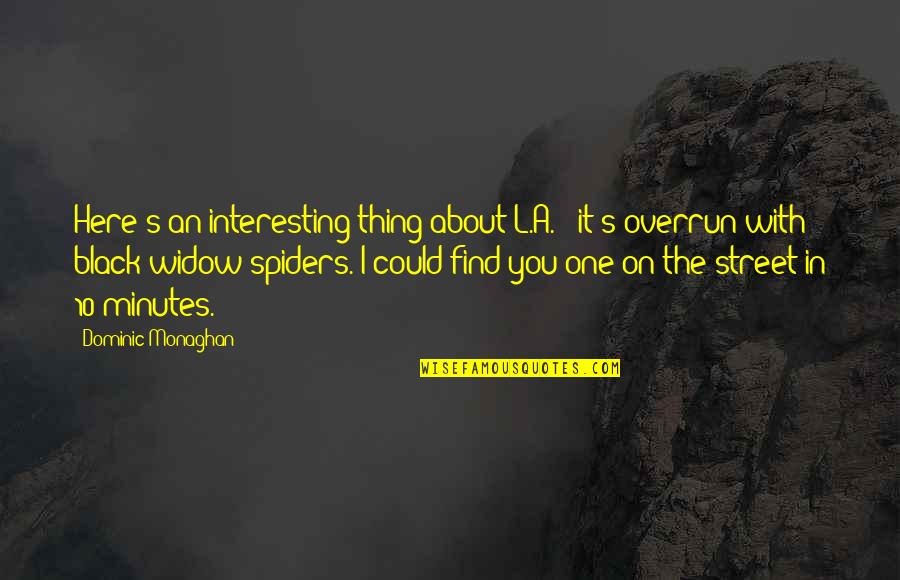 Vestborg Quotes By Dominic Monaghan: Here's an interesting thing about L.A. - it's
