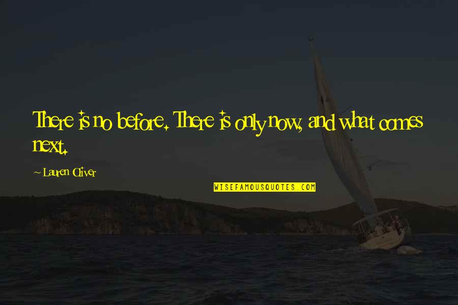 Vesterinen Yhtyeineen Quotes By Lauren Oliver: There is no before. There is only now,