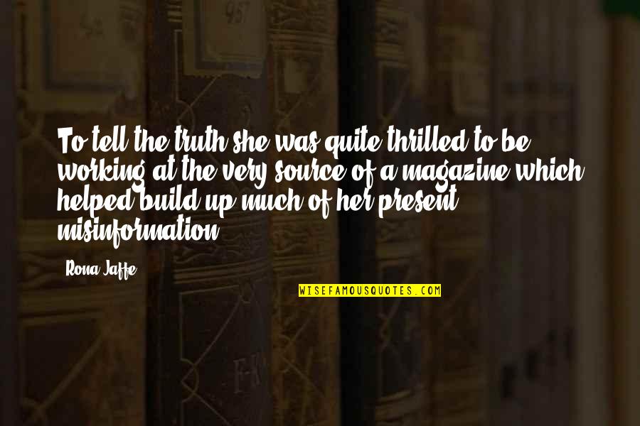 Vestibular Neuritis Quotes By Rona Jaffe: To tell the truth she was quite thrilled Vestibular Neuritis Quotes By Rona Jaffe: To tell the truth she was quite thrilled