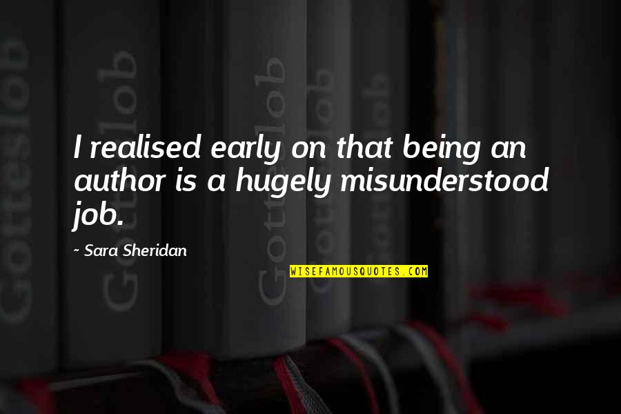 Vestibular Quotes By Sara Sheridan: I realised early on that being an author