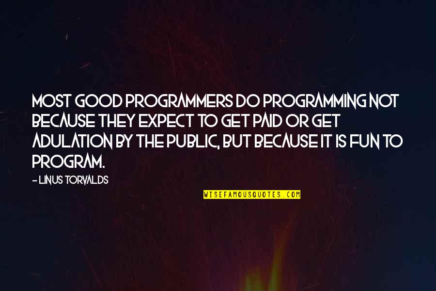 Vestibule Quotes By Linus Torvalds: Most good programmers do programming not because they