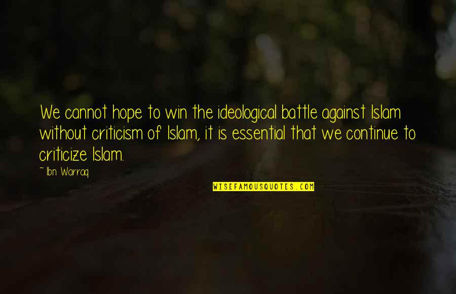 Vestibules For Tents Quotes By Ibn Warraq: We cannot hope to win the ideological battle