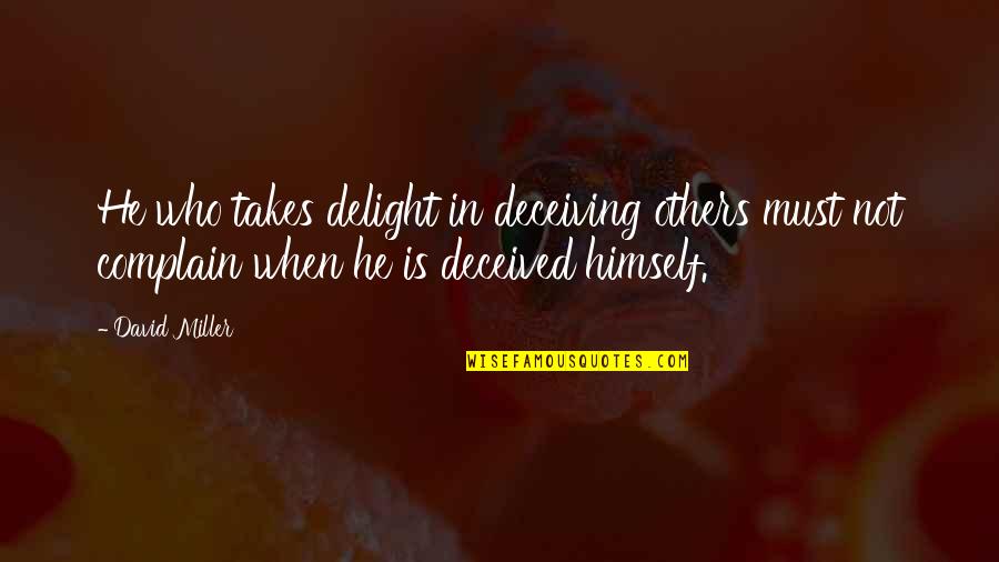 Vestige Quotes By David Miller: He who takes delight in deceiving others must
