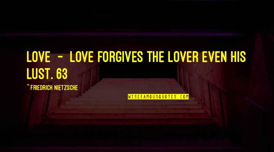 Vestige Quotes By Friedrich Nietzsche: Love - Love forgives the lover even his