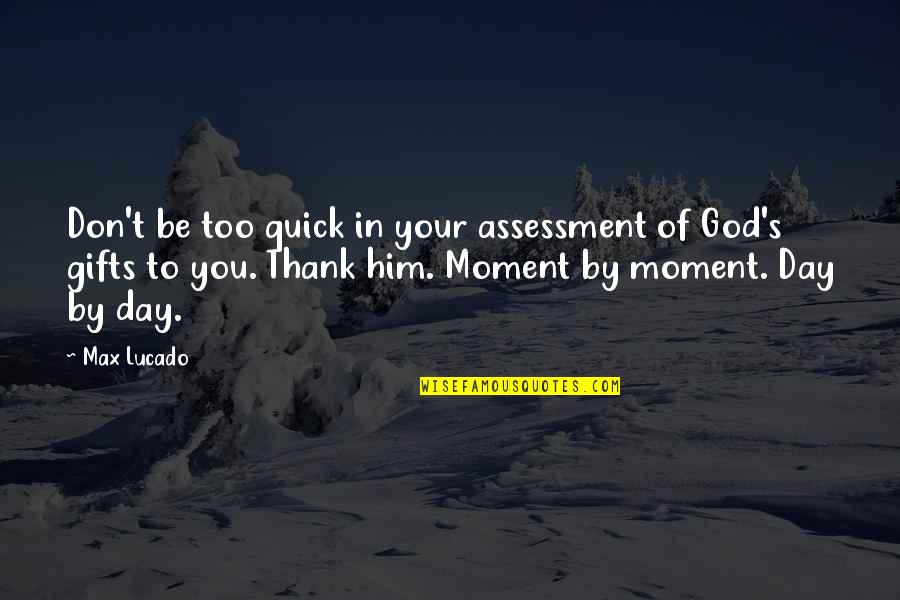 Vestimentary Design Quotes By Max Lucado: Don't be too quick in your assessment of