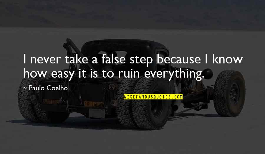Vestina Furry Quotes By Paulo Coelho: I never take a false step because I