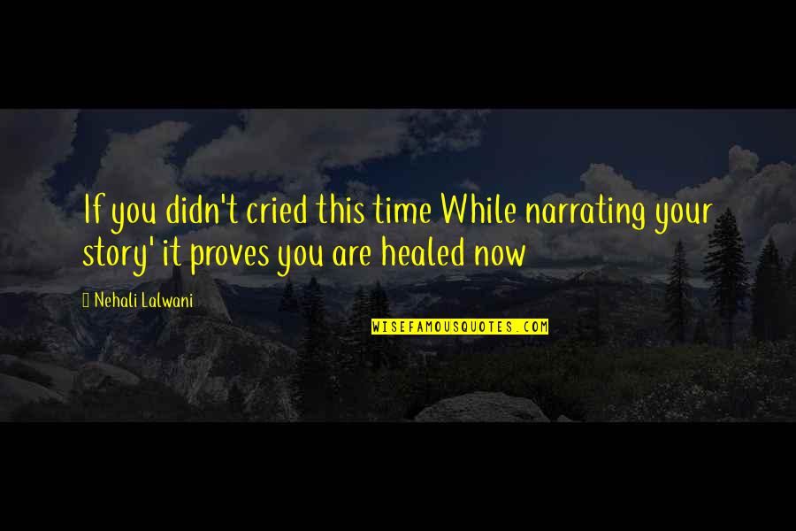 Vestra Quotes By Nehali Lalwani: If you didn't cried this time While narrating