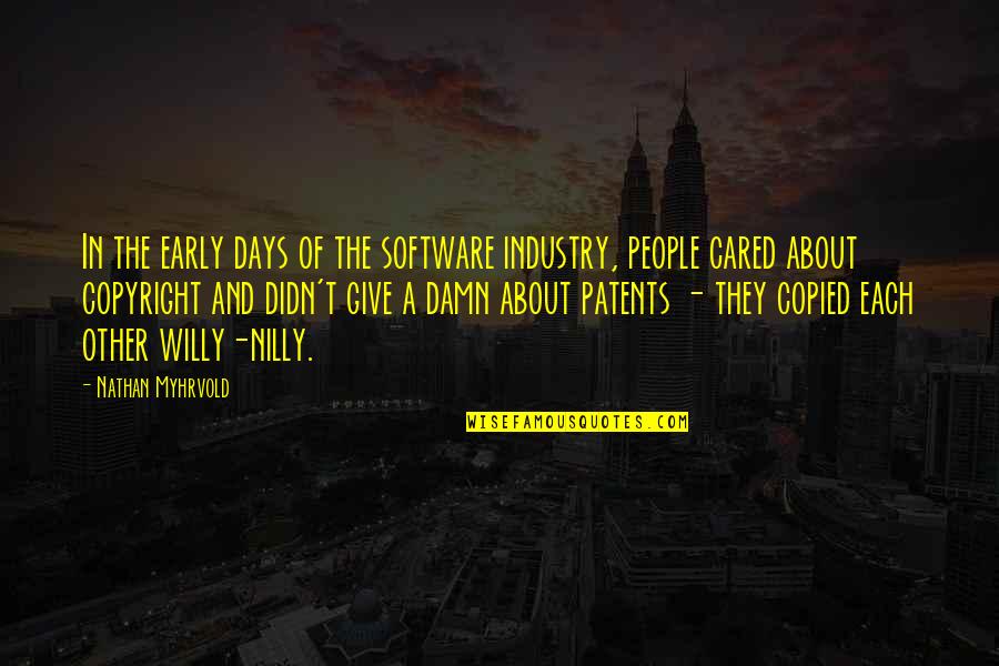 Vestrheim R Rlegger Quotes By Nathan Myhrvold: In the early days of the software industry,
