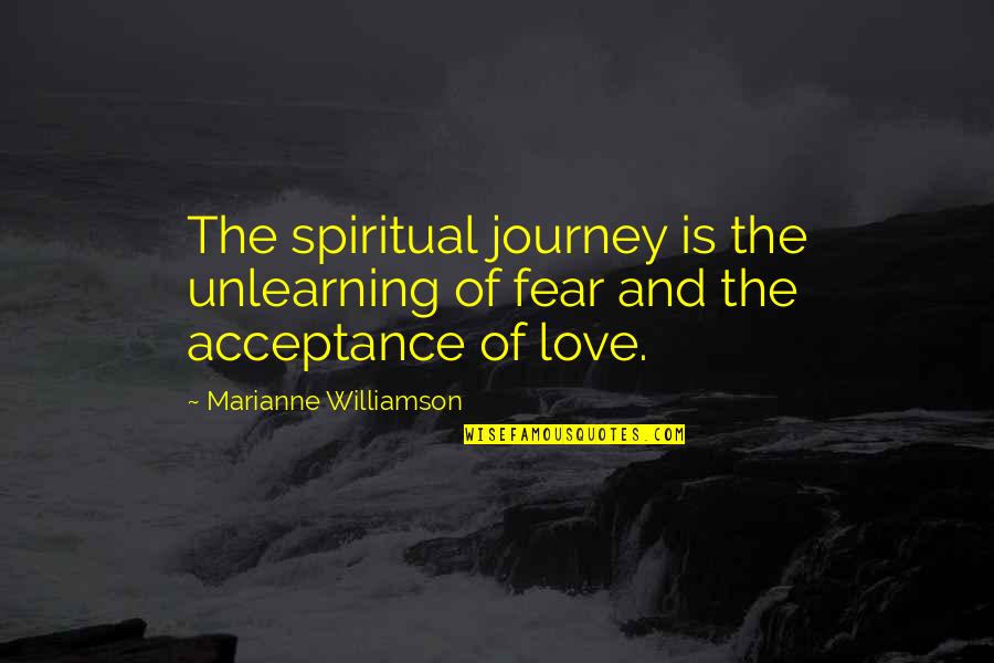 Vet Tech Appreciation Week Quotes By Marianne Williamson: The spiritual journey is the unlearning of fear Vet Tech Appreciation Week Quotes By Marianne Williamson: The spiritual journey is the unlearning of fear