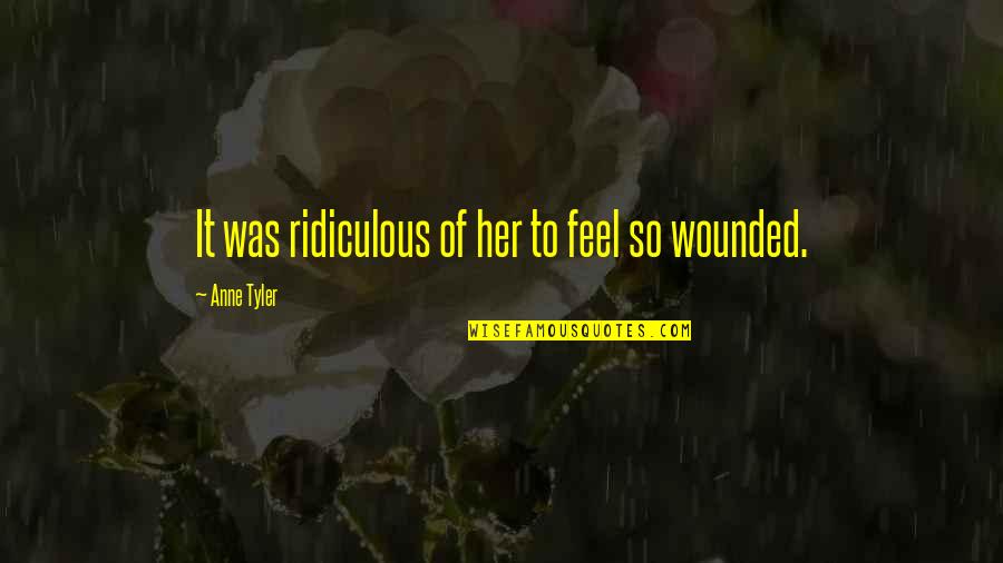 Vetches Hardwood Quotes By Anne Tyler: It was ridiculous of her to feel so