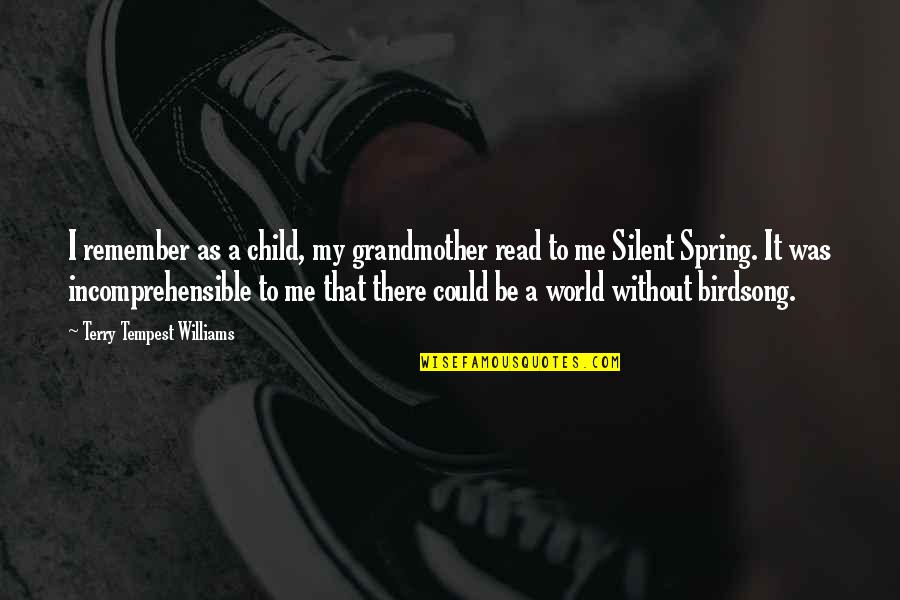 Vete A La Verga Quotes By Terry Tempest Williams: I remember as a child, my grandmother read