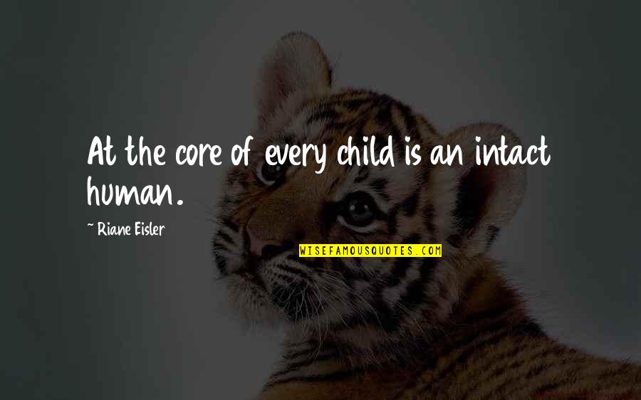 Veterans Choice Quotes By Riane Eisler: At the core of every child is an