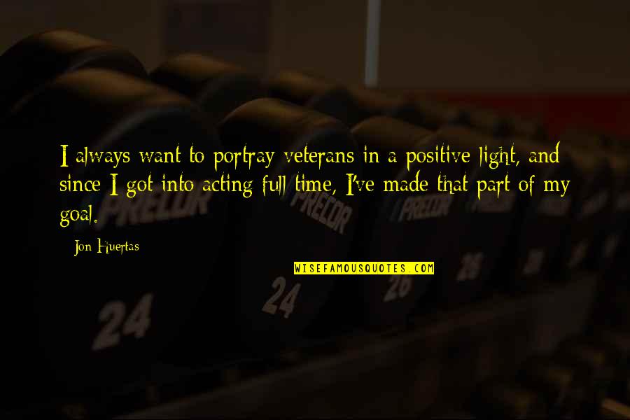 Veterans Quotes By Jon Huertas: I always want to portray veterans in a