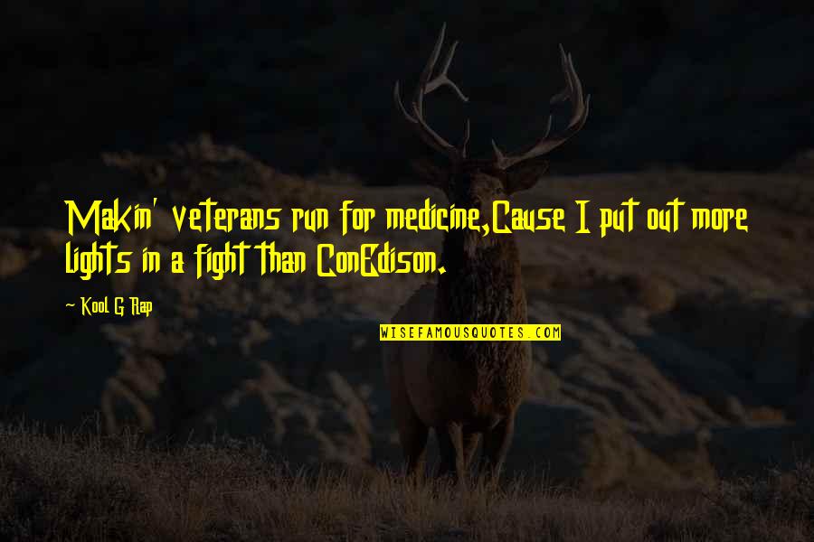 Veterans Quotes By Kool G Rap: Makin' veterans run for medicine,Cause I put out