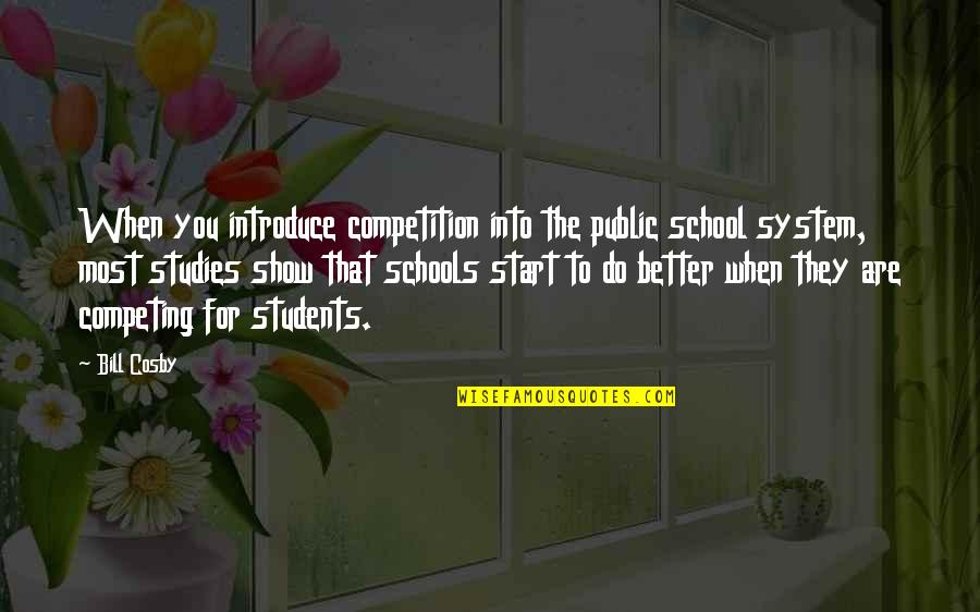 Veterans Ronald Reagan Quotes By Bill Cosby: When you introduce competition into the public school