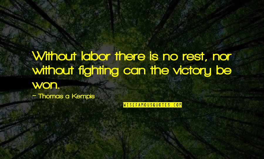 Veterans Ronald Reagan Quotes By Thomas A Kempis: Without labor there is no rest, nor without