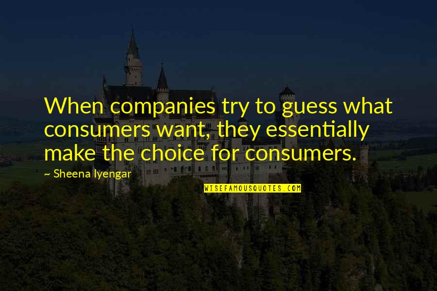 Veterinary Assistant Quotes By Sheena Iyengar: When companies try to guess what consumers want,