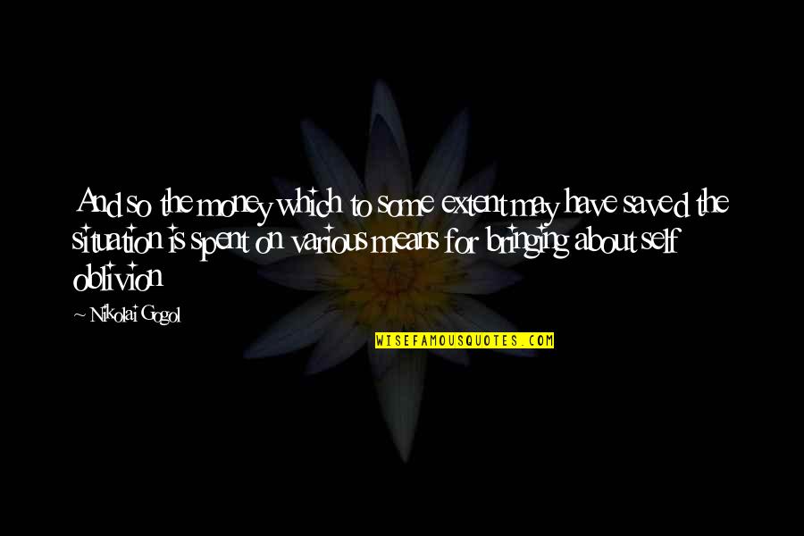 Veteris Software Quotes By Nikolai Gogol: And so the money which to some extent Veteris Software Quotes By Nikolai Gogol: And so the money which to some extent