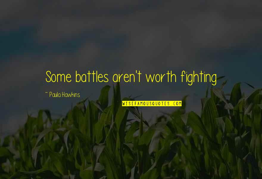 Vethathiri Maharishi Quotes By Paula Hawkins: Some battles aren't worth fighting