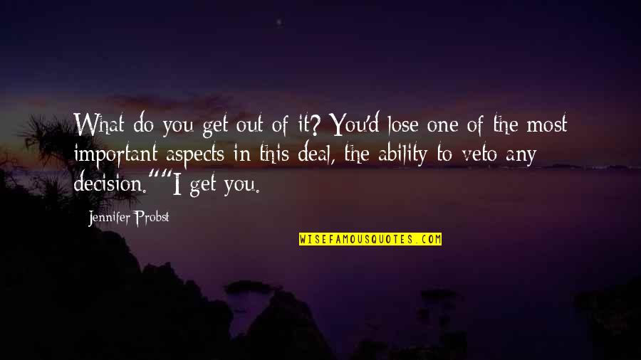 Veto Quotes By Jennifer Probst: What do you get out of it? You'd