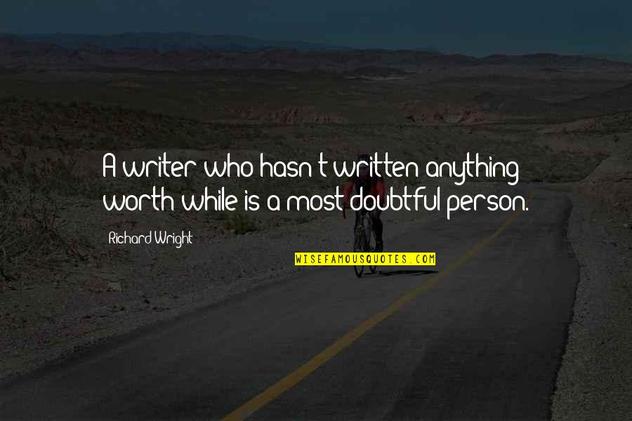 Vetrano 2b Quotes By Richard Wright: A writer who hasn't written anything worth-while is