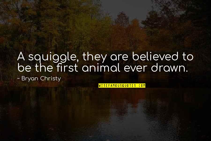 Vetratin Quotes By Bryan Christy: A squiggle, they are believed to be the