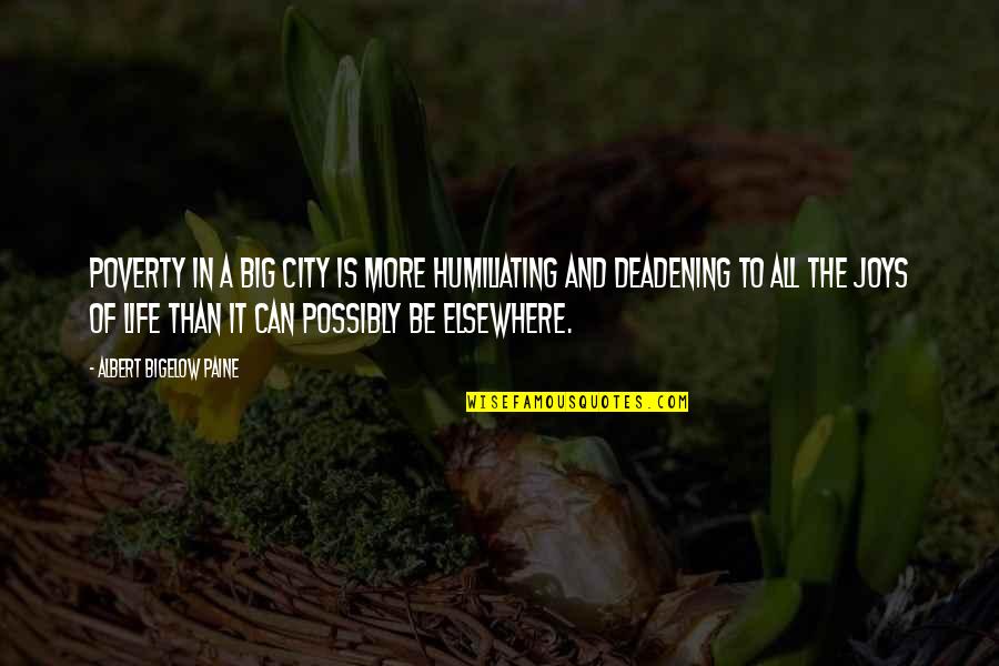 Vetrini Vse Quotes By Albert Bigelow Paine: Poverty in a big city is more humiliating