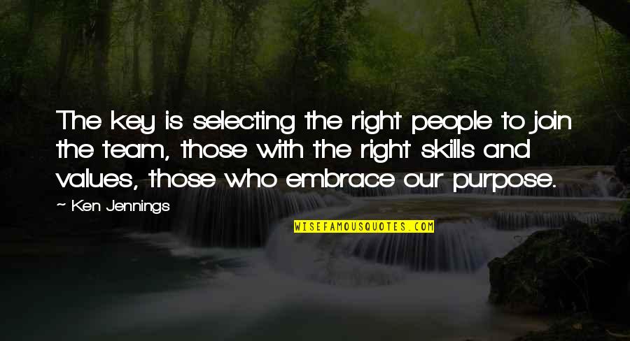 Vetrone Drive Woodland Quotes By Ken Jennings: The key is selecting the right people to