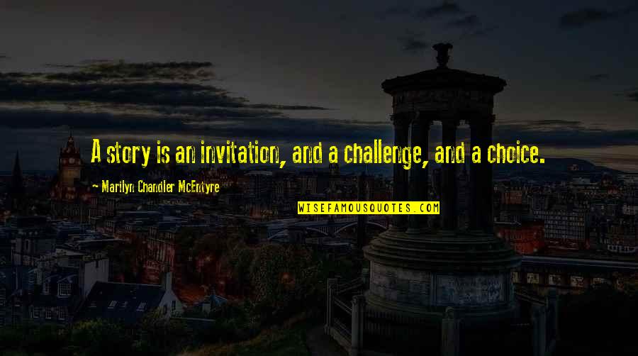 Vetrones Beverage Quotes By Marilyn Chandler McEntyre: A story is an invitation, and a challenge,