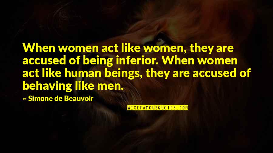 Vets Day Quotes By Simone De Beauvoir: When women act like women, they are accused