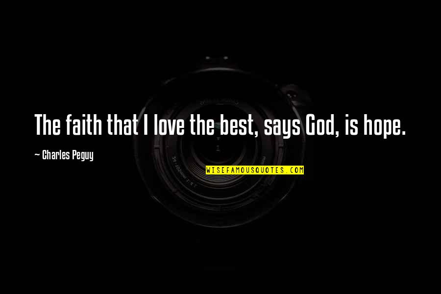 Vetsch Custom Quotes By Charles Peguy: The faith that I love the best, says