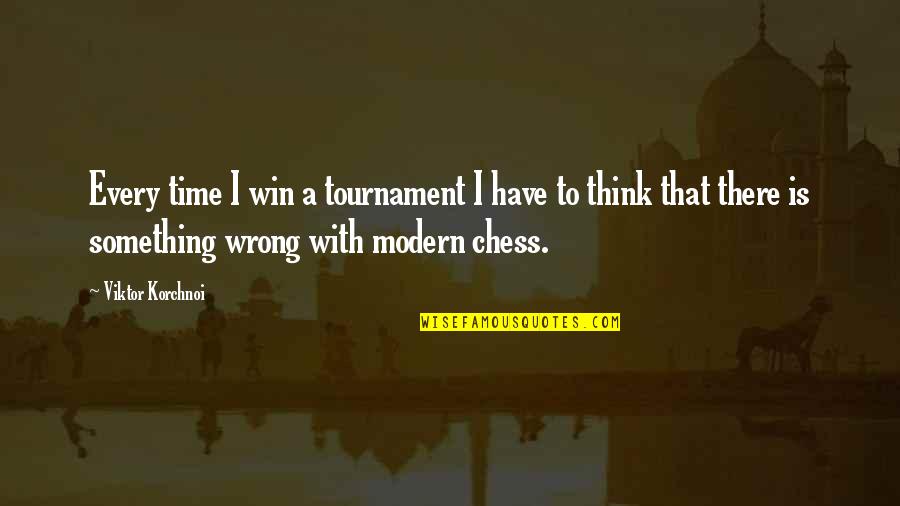 Vetta St Quotes By Viktor Korchnoi: Every time I win a tournament I have