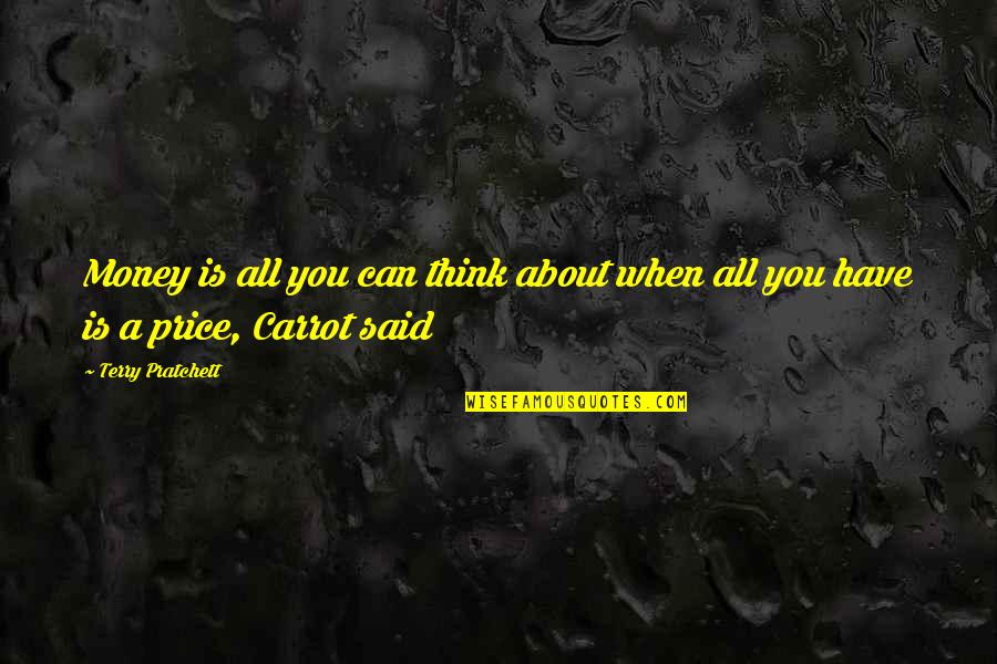 Vettasa Quotes By Terry Pratchett: Money is all you can think about when