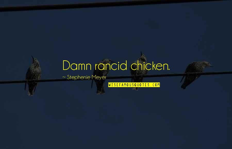 Vette Masters Quotes By Stephenie Meyer: Damn rancid chicken.
