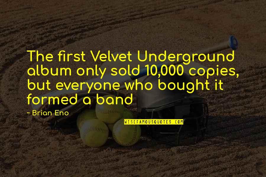 Vettel Ferrari Quotes By Brian Eno: The first Velvet Underground album only sold 10,000