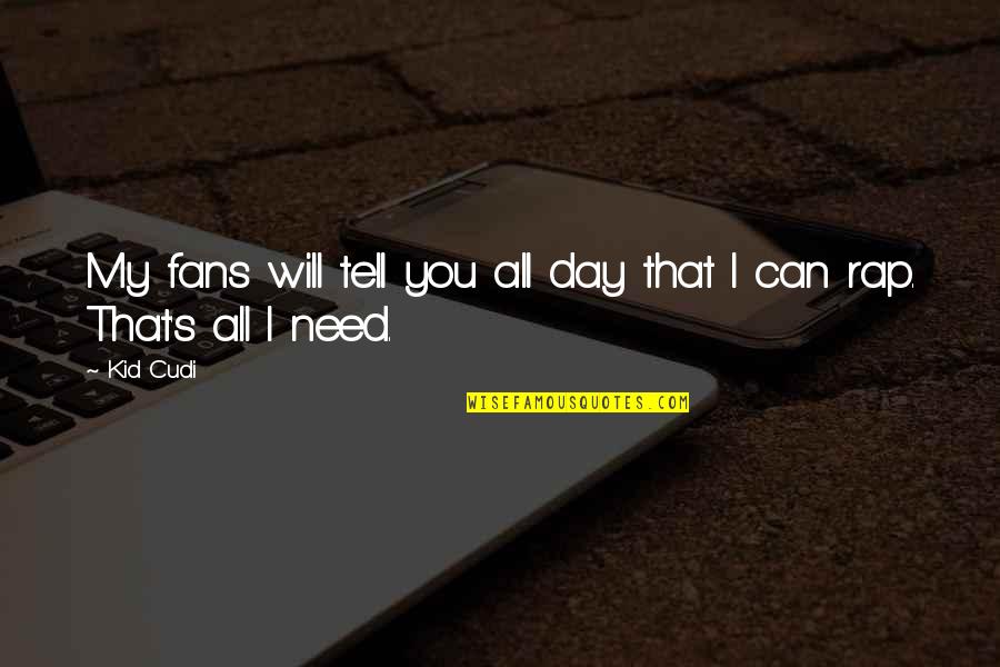 Vetterli Conversion Quotes By Kid Cudi: My fans will tell you all day that
