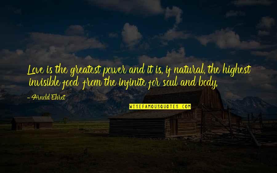 Vettestripes Quotes By Arnold Ehret: Love is the greatest power and it is, Vettestripes Quotes By Arnold Ehret: Love is the greatest power and it is,