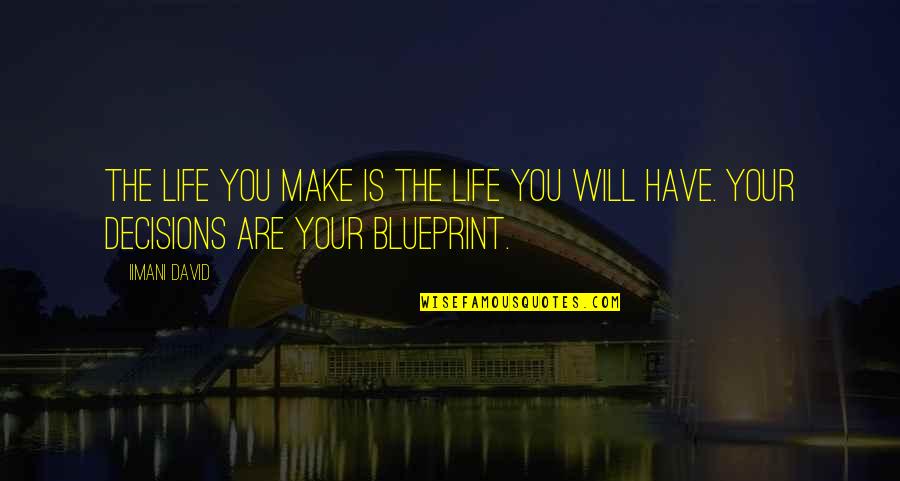Vettestripes Quotes By Iimani David: The life you make is the life you