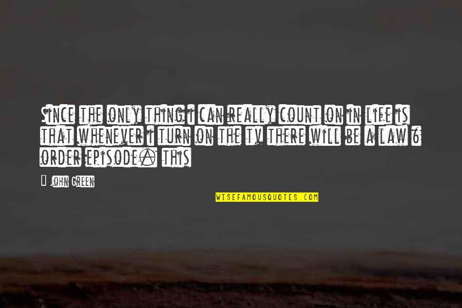 Vettoor Constructions Quotes By John Green: Since the only thing i can really count Vettoor Constructions Quotes By John Green: Since the only thing i can really count