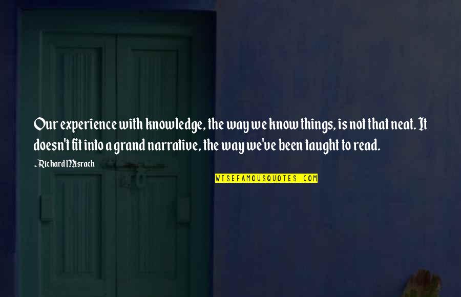 Vettore Spostamento Quotes By Richard Misrach: Our experience with knowledge, the way we know Vettore Spostamento Quotes By Richard Misrach: Our experience with knowledge, the way we know